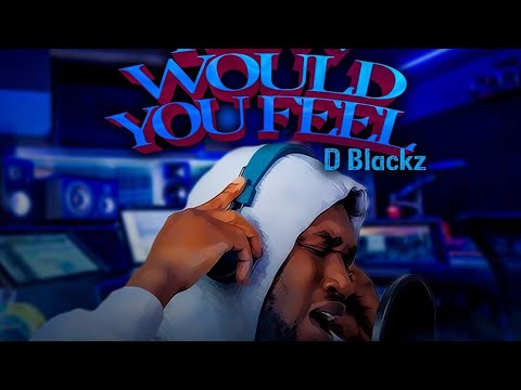 D Blackz, Well Bright- How Would You Feel (Prosperity Album)