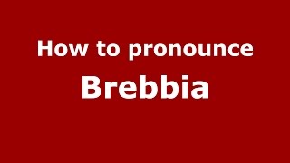 How to pronounce Brebbia