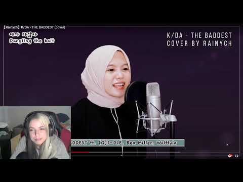Recting to 【Rainych】K/DA - THE BADDEST (cover)