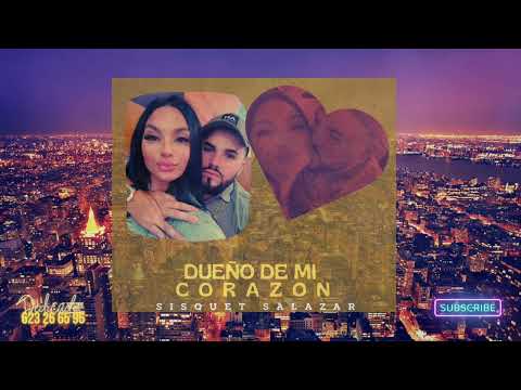 SISQUET SALAZAR - DUEÑO DE MI CORAZON