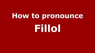 How to pronounce Fillol