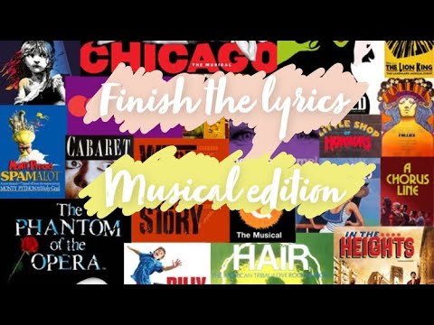 Finish the lyrics - Musical edition