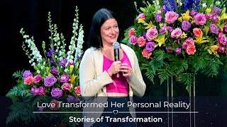 Love Transformed Her Personal Reality