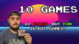 10 Rough, but Fun, 16-Bit Games!