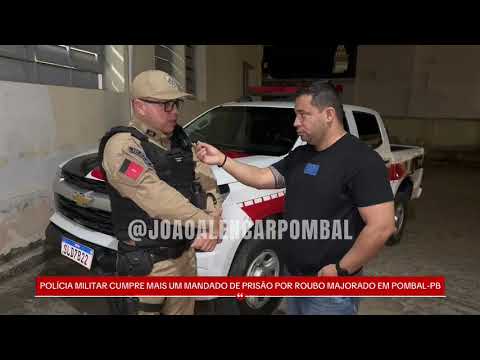 POLÍCIA MILITAR CUMPRE MAIS UM MANDADO DE PRISÃO POR ROUBO MAJORADO EM POMBAL-PB