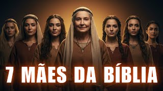 As 7 Mães mais Notavéis da Bíblia e suas Características
