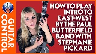 How to Play Intro to East-West by the Paul Butterfield Band with Stephanie Pickard | Guitar Control