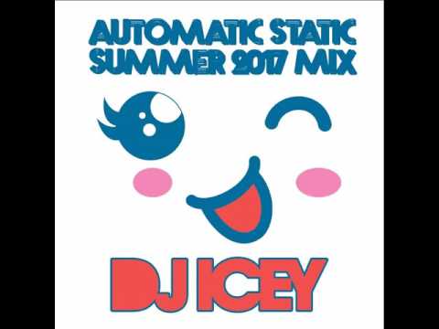 DJ Icey - Automatic Static Summer 2017