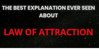 The Best Explanation Ever Seen About The LAW OF ATTRACTION