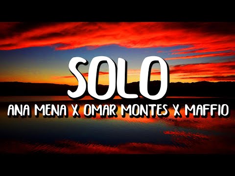 Ana Mena x Omar Montes x Maffio - Solo (Letra/Lyrics)