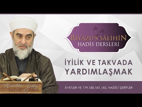 112) İyilik Ve Takvada Yardımlaşmak / [ÂYETLER ve 179, 180, 181, 182. HADİS-İ ŞERİF ]