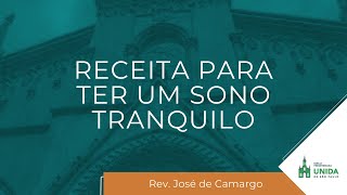 Receita Para Ter um Sono Tranquilo – Salmo 4 – Rev. José de Camargo