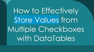 Download the video "How to Effectively Store Values from Multiple Checkboxes with DataTables"