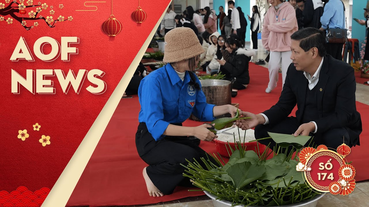 AOF NEWS SỐ 174: HÂN HOAN CHÀO ĐÓN KHÔNG KHÍ TẾT TẠI HỌC VIỆN TÀI CHÍNH 