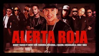 Alerta Roja - Daddy Yankee Ft Nicky Jam, Plan-b, J.Balvin , Farruko, Arcángel, Cosculluela, Zion,