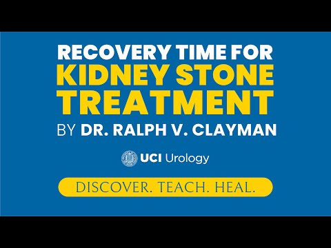 Recovery Time for Kidney Stone Treatment by Dr. Ralph V. Clayman - UC Irvine Department of Urology