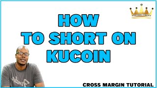 How to Short Cryptos Using Kucoin Exchange. *Cross Margin Tutorial*