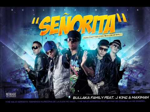 Bullaka Family Ft. J King & Maximan -- Señorita