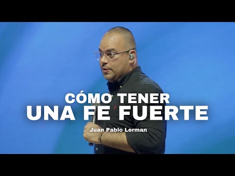 CÓMO TENER UNA FE FUERTE | Juan Pablo Lerman @lacentraloficialcol