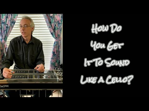 How to Sound Like a Cello on the Pedal Steel Guitar