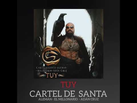 TUY - CARTEL DE SANTA FT. ALEMÁN FT. EL MILLONARIO FT. ADÁN CRUZ
