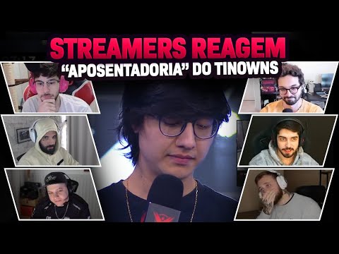 STREAMERS REAGINDO AO ANUNCIO DE "APOSENTADORIA" DO TINOWNS