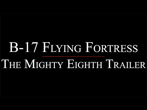 B-17 Flying Fortress - The Mighty Eighth Trailer