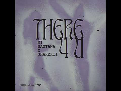 Mi Santana x Sharzkii - There 4 U (Audio)