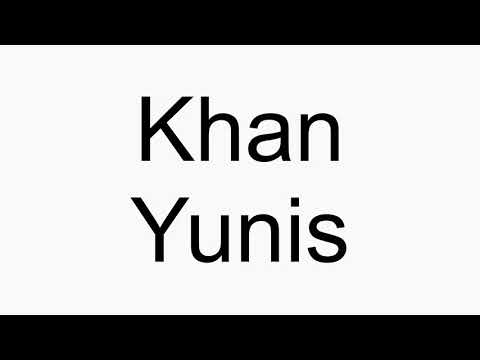 How to pronounce Khan Yunis