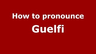 How to pronounce Guelfi