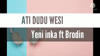 Download lagu Ati dudu wesi - Lirik Video (Yeni inka ft Brodin) mp3
