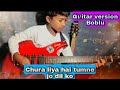 Chura Liya Hai Tumne Jo Dil Ko Guitar Cover By Boblu Musical Diary Yaadon Ki Baaraat 1973