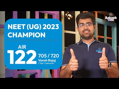 NEET (UG) 2023 Result: Vansh Bajaj - AIR 122 (705/720) | Aakash shaped my NEET Journey