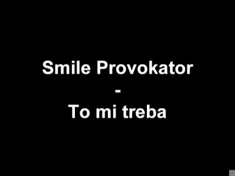 Smile Provokator (Kliker) - To mi treba