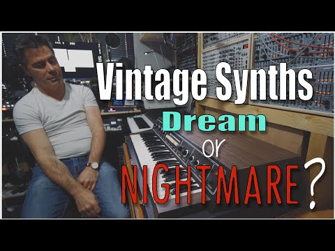 Vintage Synths - A dream come true or a total nightmare?