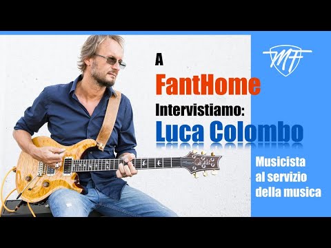 A FantHome  intervistiamo: Luca Colombo - musicista al servizio della musica