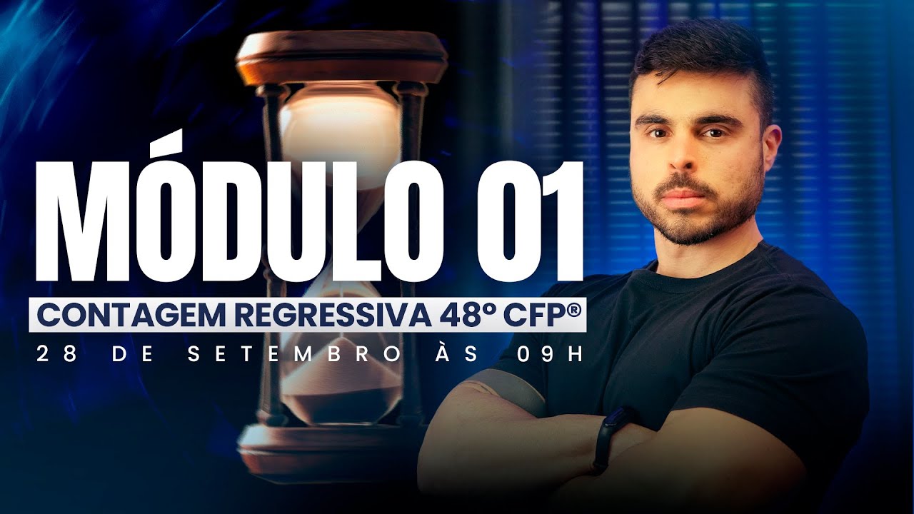MÓDULO 1 - PARTE 01 | CONTAGEM REGRESSIVA 48° CFP®