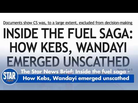 The Star News Brief: Inside the fuel saga - How Kebs, Wandayi emerged unscathed