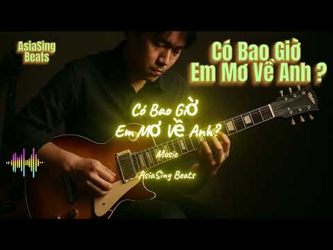 Có Bao Giờ Em Mơ Về Anh I Blues Rock Music Lyrics