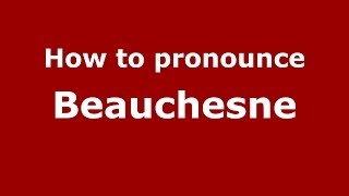 How to pronounce Beauchesne