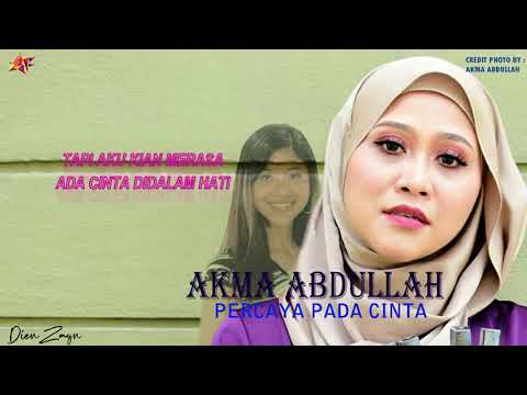AKMA ABDULLAH AF3- PERCAYA PADA CINTA (LIRIK)