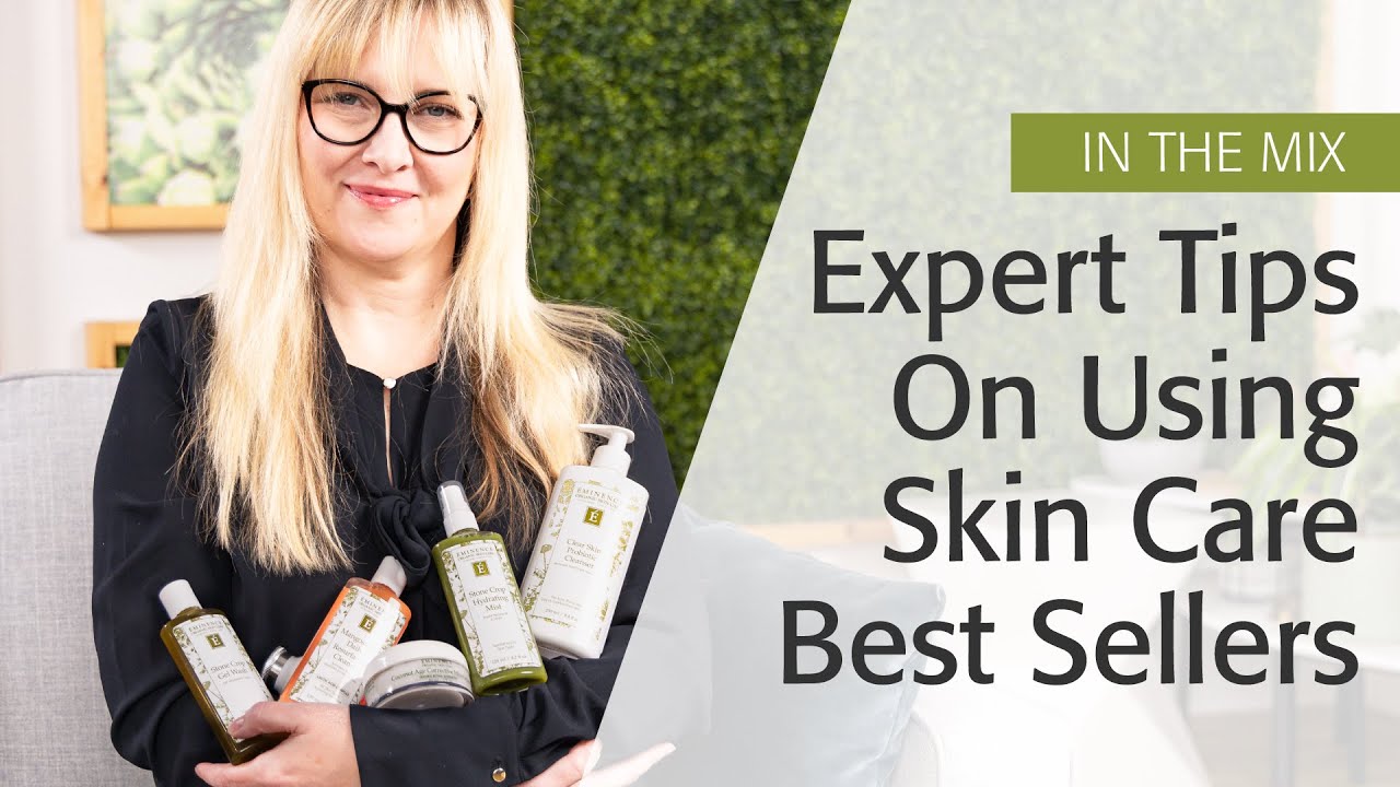 The Best Way To Use Top Skin Care Products For Glowing Skin | Eminence Organics