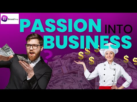 How to Turn Your Passion Into A Business in 2024 | Brandstepcorp