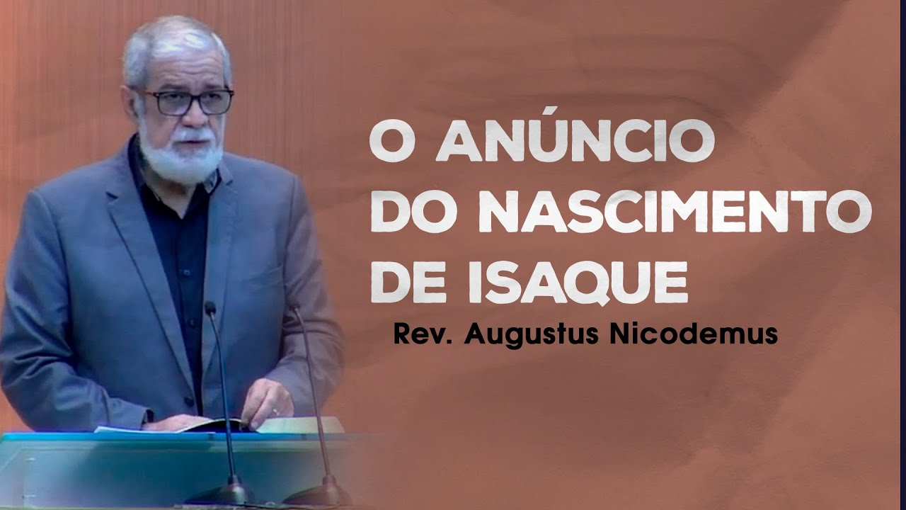 O Anúncio do Nascimento de Isaque - Rev. Augustus Nicodemus  (Gn 17:15-27)