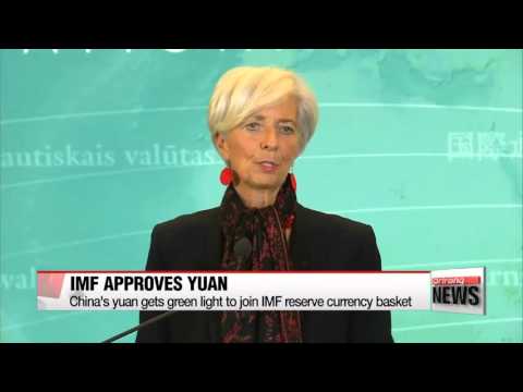 IMF approves China’s yuan for benchmark currency basket IMF ″중국 위안화， 기축통화