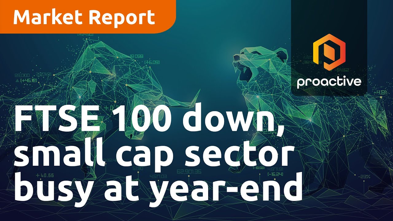 FTSE 100 down, small cap sector busy at year-end — Market Report
