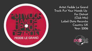 Fedde Le Grand - Put Your Hands Up For Detroit (Club Mix)