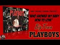 Who Showed My Baby How To Love - Big Town Playboys
