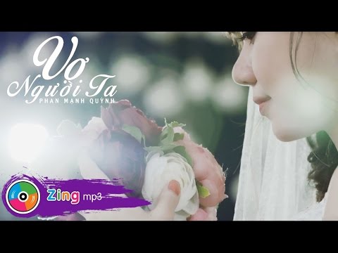 Phan Mạnh Quỳnh - Vợ Người Ta (MV Official)