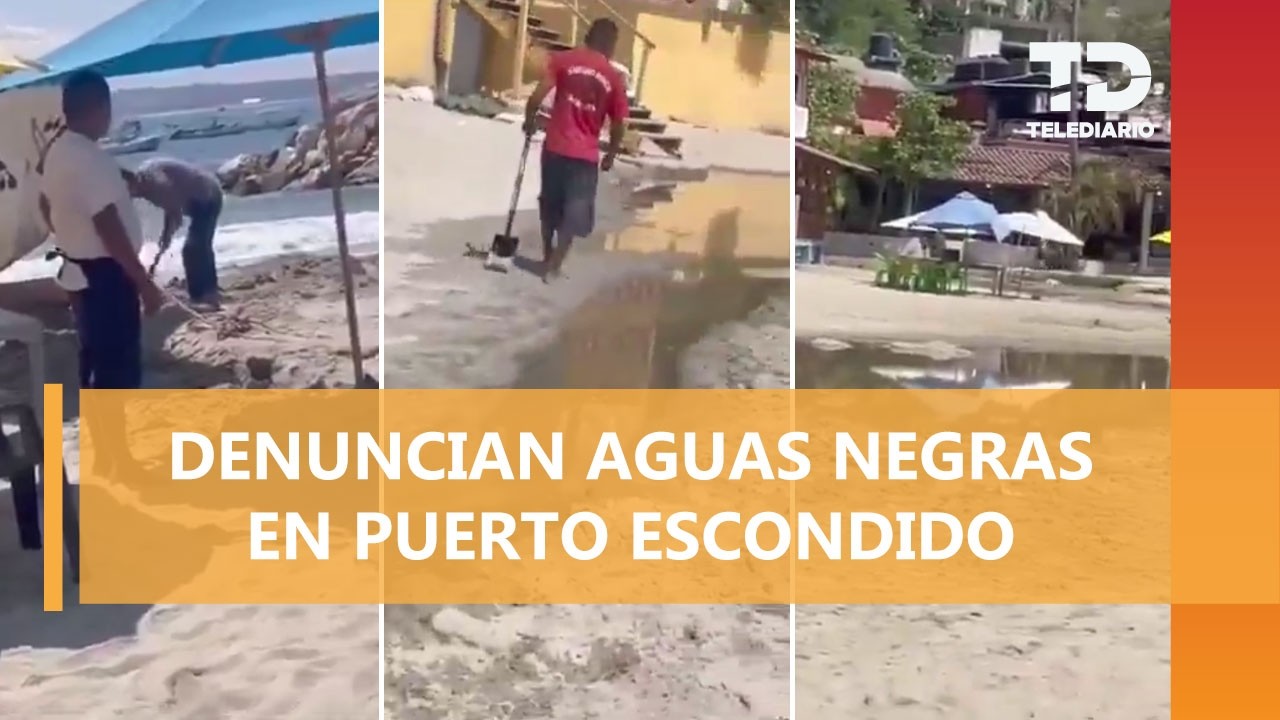 Denuncian presunto canal de aguas negras en Bahía Principal de Puerto Escondido, Oaxaca